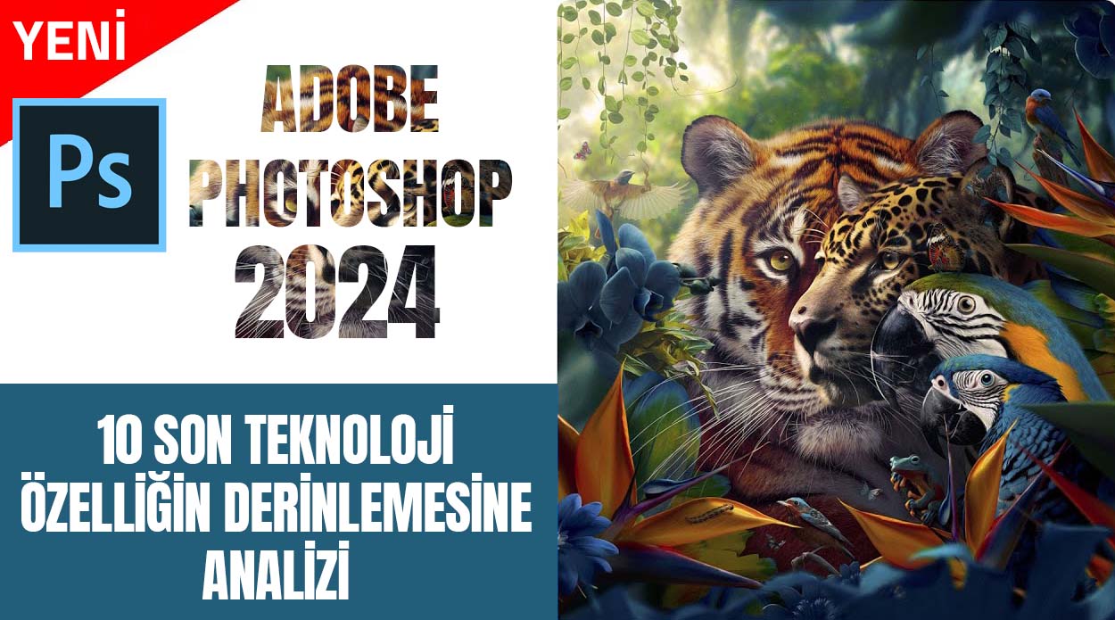 Photoshop 2024 Tanıtılıyor: 10 Son Teknoloji Özelliğin Derinlemesine Analizi