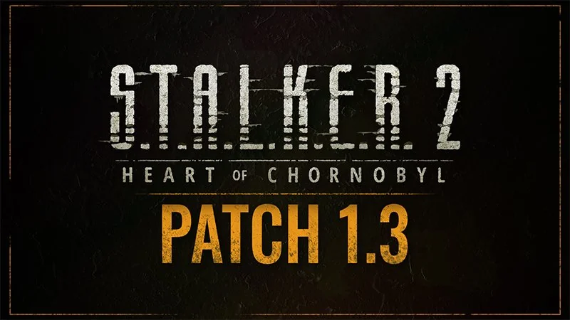 Stalker 2 Heart of Chornobyl Güncelleme 1.3 Kapsamlı Yama Notlarıyla Yayımlandı